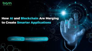 Read more about the article How AI and Blockchain Are Merging to Create Smarter Applications