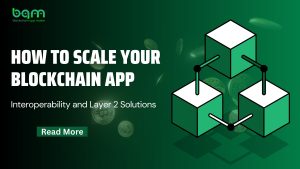 Read more about the article How to Scale Your Blockchain App: Interoperability and Layer 2 Solutions