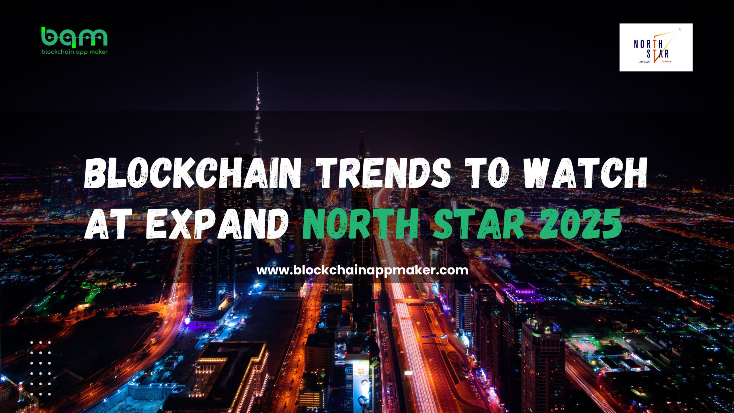 You are currently viewing Blockchain Trends to Watch at Expand North Star 2025: Shaping Dubai’s Digital Future