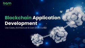 Read more about the article Blockchain Application Development: Use Cases, Architecture & Cost (2026 Guide)