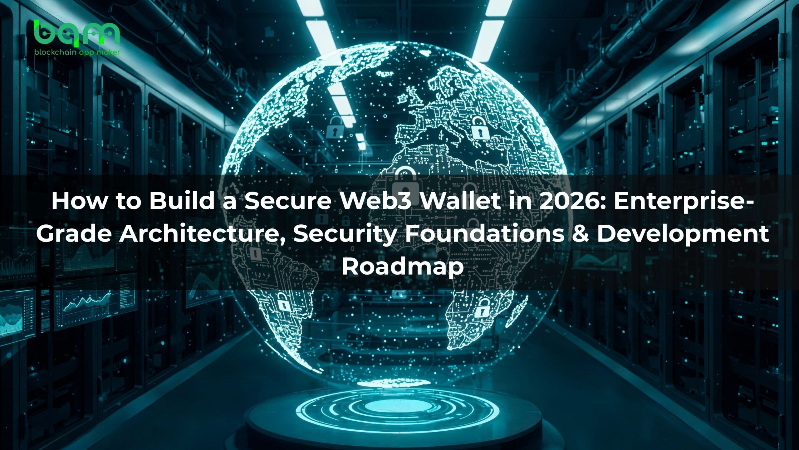 You are currently viewing How to Build a Secure Web3 Wallet in 2026: Enterprise-Grade Architecture, Security Foundations & Development Roadmap