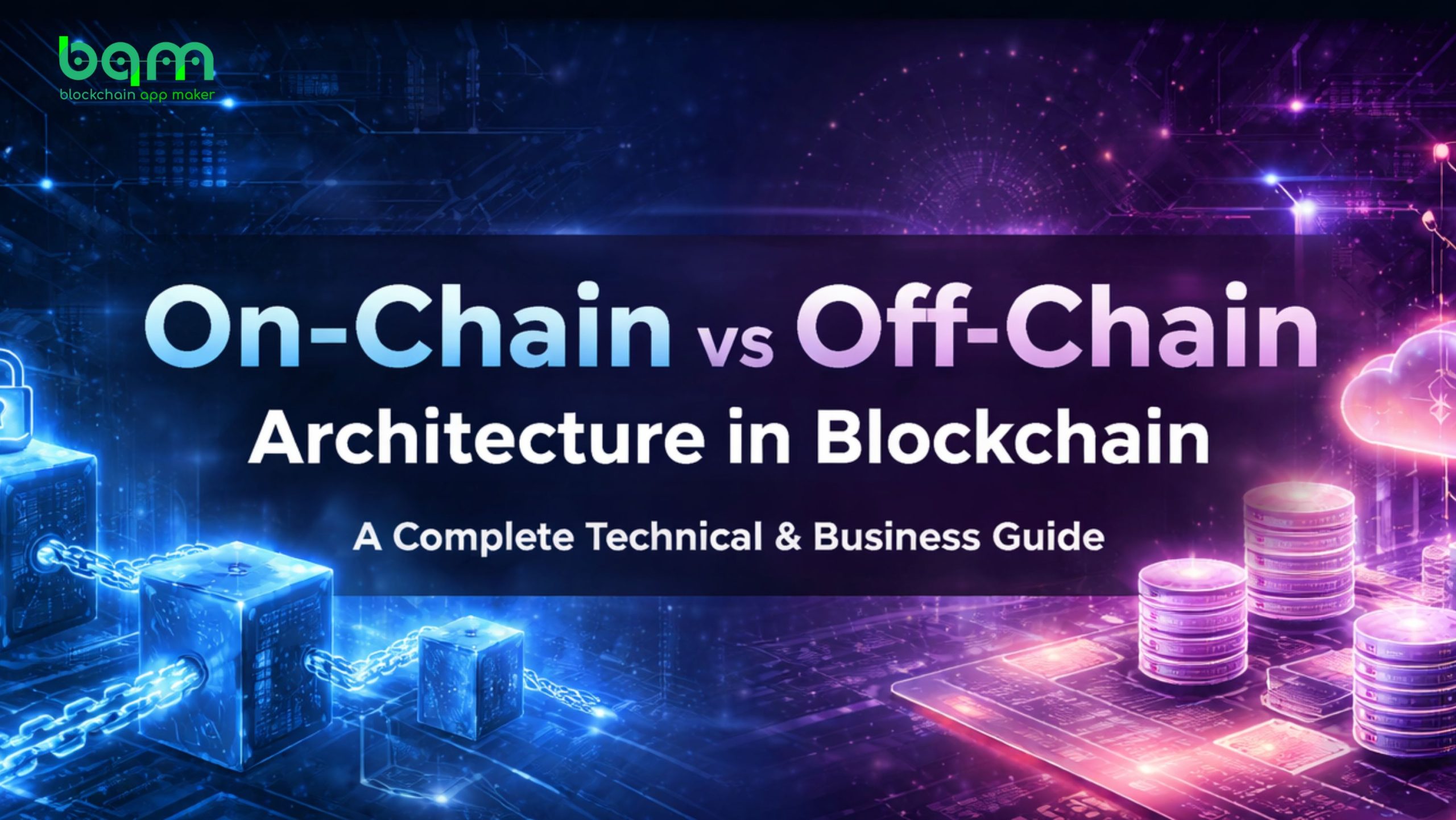You are currently viewing On-Chain vs Off-Chain Architecture in Blockchain: A Complete Technical & Business Guide